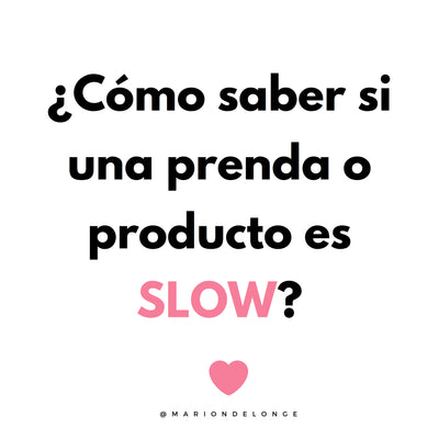 ¿Cómo saber si una prenda o producto es SLOW?